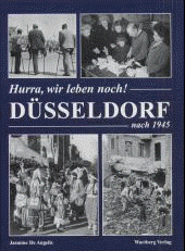 Buch
            "D�sseldorf nach 1945. Hurra, wir leben noch" �ber
            die ersten Jahre nach dem Krieg