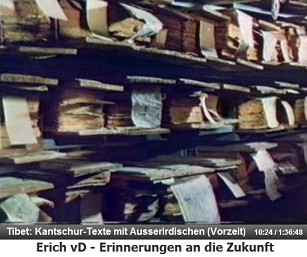 Tibet: Die alten Schriften des Kantschur
                  berichten von Perlen und Kugeln als Raumschiffe und
                  von Ausserirdischen als G�tter