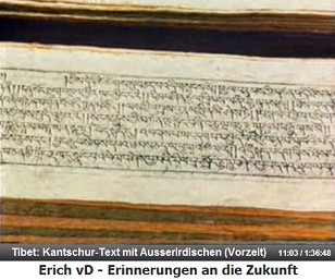 Tibet: Die alten Schriften des Kantschur
                  berichten von Perlen und Kugeln als Raumschiffe und
                  von Ausserirdischen als G�tter