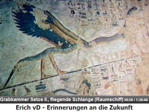 Die Grabkammer von Setos II. zeigt auch eine
                  fliegende Schlange mit Beinen - Symbol f�r ein
                  Raumschiff