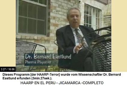 Este programa de HAARP fue inventado por
                          el cient�fico Dr. Bernard Eastlund
                          (3min.27seg.).