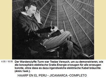 Der Wardenclyffe-Turm war Teslas Versuch,
                          um zu demonstrieren, wie die Ionosph�re
                          elektrische Gratis-Energie erzeugen f�r alle
                          erzeugen konnte, ohne dass es dazu
                          irgendwelche elektrische Kabel br�uchte
                          (4min.1sek.).