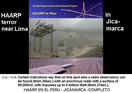 Certain
indications say that on this spot also a radio
observatory can be found (8min.30sec.) with an
enormous radar with a surface of 90,000m2,
with impulses up to 6 million Watt
(8min.37sec.), Certain indications say that on this spot
also a radio observatory can be found
(8min.30sec.) with an enormous radar with a
surface of 90,000m2, with impulses up to 6
million Watt (8min.37sec.),