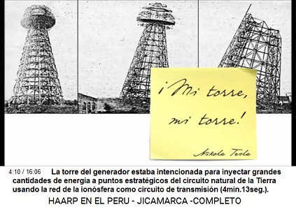 La torre del generador estaba
                          intencionada para inyectar grandes cantidades
                          de energ�a a puntos estrat�gicos del circuito
                          natural de la Tierra usando la red de la
                          ionosfera como circuito de transmisi�n
                          (4min.13seg.).