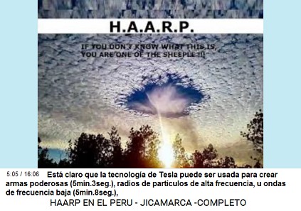 Est� claro que la tecnolog�a de Tesla
                          puede ser usada para crear armas poderosas
                          (5min.3seg.), radios de part�culos de alta
                          frecuencia, u ondas de frecuencia baja
                          (5min.8seg.),