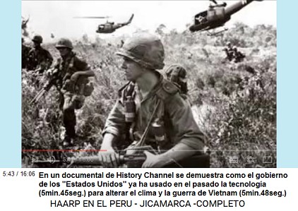 En un documental de History Channel se
                          demuestra como el gobierno de los
                          "Estados Unidos" ya ha usado en el
                          pasado la tecnolog�a (5min.45seg.) para
                          alterar el clima y la guerra de Vietnam
                          (5min.48seg.)