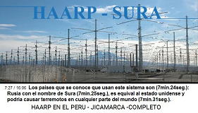 Los pa�ses que se conoce que usan este
                        sistema son (7min.24seg.): Rusia con el nombre
                        de Sura (7min.25seg.), es equival al estado
                        unidense y podr�a causar terremotos en cualquier
                        parte del mundo (7min.31seg.).