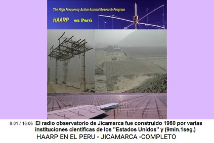 El radio observatorio de Jicamarca fue
                          construido 1960 por varias instituciones
                          cient�ficas de los "Estados Unidos"
                          y (9min.1seg.)
