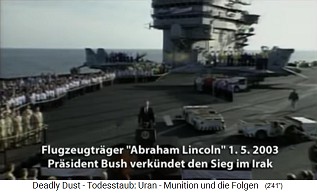 Satanist and mass murderer Mr.
                                George W. Bush announces on 1 May 2003
                                on an aircraft carrier the
                                "victory" against Iraq - [but
                                this war is never ending and provokes
                                genocide with uranium dust]