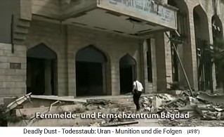 Bagdad, el centro de
                                  Radio + TV bombardeado, fue
                                  bombardeado con un misil nuclear
                                  radioactivo ("munición de
                                  uranio") y tiene altos niveles de
                                  radiación, y por lo tanto es una ruina
                                  nuclear radiactiva