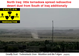 Nord-Irak:
                                Kleine Windhosen verteilen den
                                radioaktiven W�stenstaub aus S�d-Irak
                                zus�tzlich