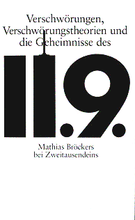 Libro de Br�ckers:
                                    "Verschw�rungen,
                                    Verschw�rungstheorien und die
                                    Geheimnisse des 11.9."
                                    [espa�ol: "Conspiraciones,
                                    teor�as conspirativas y los secretos
                                    del 11-S)