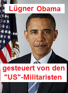 Barack Obama,
              Portrait eines L�gen-Pr�sidenten, der sich von den
              "US"-Militaristen steuern l�sst und die
              arabische Welt mit Waffen spickt...