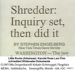 In der Anwaltskanzlei Rose Law Firm von Killary Hillary Clinton werden Whitewater-Dokumente geschreddert und zerst�rt