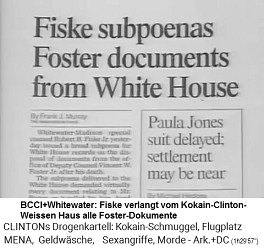 der "Spezialstaatsanwalt" Fiske verlangt alle Foster-Dokumente vom Weissen Haus [um sie "untergehen" zu lassen...]