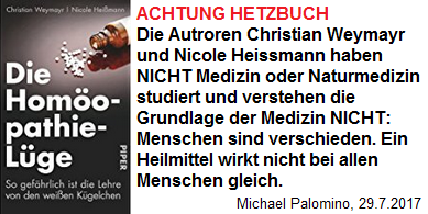 Das
                            Hetzbuch von Christian Weymayr mit der
                            Volksverhetzung gegen Hom�opathie, mit L�gen
                            ohne Basiswissen �ber die Naturmedizin
