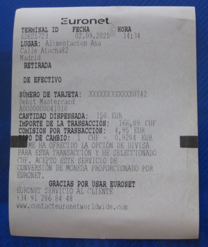 Die zweite Quittung von einem Bankomat in
Madrid mit Raub durch extrem falschen Wechselkurs am
2.9.2025 14:34h, Foto von 18:44h Die zweite
Quittung von einem Bankomat in Madrid mit Raub durch
extrem falschen Wechselkurs am 2.9.2025 14:34h, Foto
von 18:44h