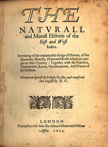 José de
                    Acosta: Bericht Naturgeschichte und moralische
                    Geschichte von Ostindien und Westindien 1604