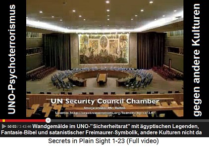 UNO-Psychoterrorismus gegen andere Kulturen im
                    Wandgemälde im UNO-"Sicherheitsrat" mit
                    ägyptischen Legenden, Fantasie-Bibel und
                    satanistischer Freimaurer-Symbolik, andere Kulturen
                    sind nicht da und werden alle verschwiegen