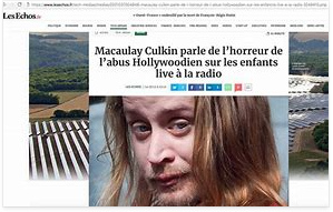 Radio Les
                                              Échos 2018: the news about
                                              the interview with
                                              Macauley Culkin about the
                                              Satanist horror in
                                              Hollywood [6] Title:
                                              Macaulay Culkin speaking
                                              live on radio about
                                              abusive horror in
                                              Hollywood being committed
                                              with children (orig.
                                              French: Macaulay Culkin
                                              parle de l'horreur de
                                              l'abus Hollywoodien sur
                                              les enfants live à la
                                              radio)
