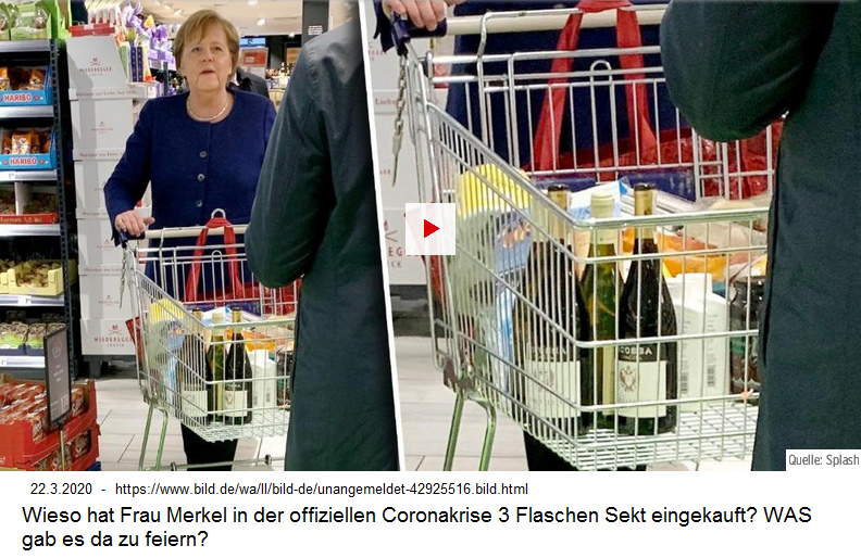 BILD meldet am
                              22.3.2020: Die Kanzlerin Angela Merkel
                              ging selber im Supermarkt einkaufen und
                              hat sich mit Kreditkarte u.a. 3 Flaschen
                              Sekt gekauft, Nahaufnahme