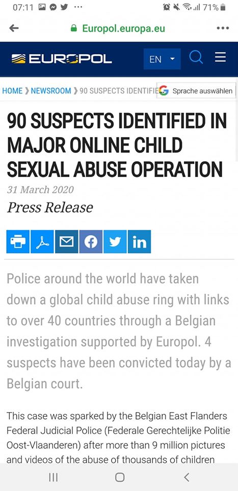 31.3.2020:
                            Pädophilenring mit 90 Tätern verhaftet
                            (orig. Englisch: 90 Suspects Identified in
                            Major Online Child Sexual Abuse Operation)